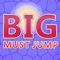 Big Must Jump