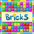 Bricks