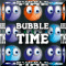 Bubble Time