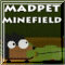 Madpet Minefield