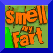 Smell My Fart