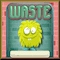 Waste