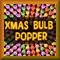 Xmas Bulb Popper