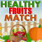 Healthy Fruits Match